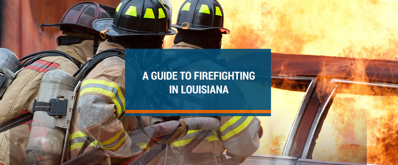 A Guide to Firefighting in Louisiana